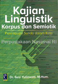 Image of Kajian linguistik korpus dan semiotik : perempuan sunda dalam kata