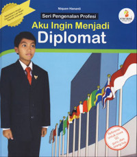 Image of Aku Ingin Menjadi Diplomat : Seri Pengenalan Profesi