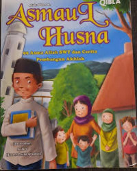 Image of Asmaul Husna : 99 Asma Allah SWT dan Cerita Pembangun Akhlak