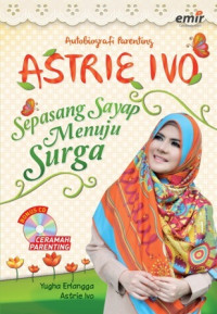 Image of Astrie Ivo : sepasang sayap menuju surga : autobiografi parenting