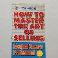 Image of How To Master The Art Of Selling : Menjual Secara Profesional