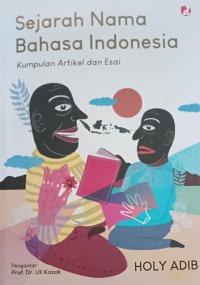 Image of Sejarah Nama Bahasa Indonesia Kumpulan Artikel dan  Esai