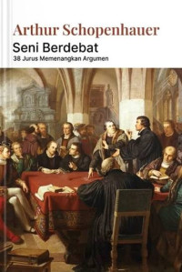 Image of Seni Berdebat : 38 Jurus Memenangkan Argumen