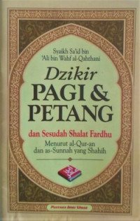Image of Dzikir Pagi dan Petang : dan Sesudah Shalat Fardhu Menurut al-Qur-an dan as-Sunnah yang Shahih